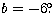 $b = -6\hbox{$.\!\!^\circ$}$
