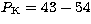 $P_{\rm K}=43-54$