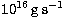 $10^{16} \,\mbox{g}\,
{\rm s}^{-1}$
