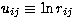 $u_{ij}\equiv
\ln r_{ij}$