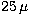 $25 \,\mu$