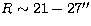 $R\sim 21-27\hbox{$^{\prime\prime}$}$