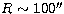 $R\sim 100\hbox{$^{\prime\prime}$}$