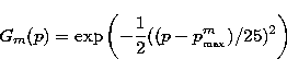 \begin{eqnarray}
G_m(p) = \exp \left( -\frac{1}{2}((p-p^m_{_{\rm max}})/25)^2\right)\end{eqnarray}