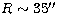 $R\sim 35\hbox{$^{\prime\prime}$}$