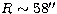 $R\sim 58\hbox{$^{\prime\prime}$}$