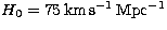 $ H_0 = 75 {\rm \,km\,s^{-1}\,Mpc^{-1}}$