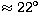 $\approx
22^\circ$