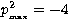 $p^2_{_{\rm max}}=-4$