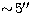 $\sim\! 5\hbox{$^{\prime\prime}$}$