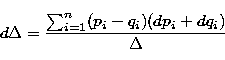 \begin{displaymath}
d\Delta =\frac{\sum_{i=1}^n(p_i-q_i)(dp_i+dq_i)}\Delta \end{displaymath}