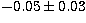$-0.05\pm 0.03$