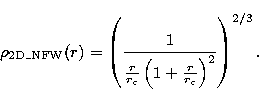 \begin{displaymath}
\rho _{\rm 2D\_NFW}(r)=\left(\frac 1{\frac r{r_{\rm c}}\left(1+\frac r{r_{\rm c}}\right)^2}\right)^{2/3}.\end{displaymath}