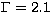 $\Gamma = 2.1$