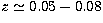 $z
\simeq 0.05-0.08$