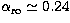$\alpha_{\rm ro} \simeq 0.24$