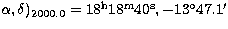 $\alpha,\delta)_{2000.0}=18^{\rm h}18^{\rm m}40^{\rm s},-13^\circ 47.1'$
