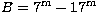 $B=7^{\rm m}-17^{\rm m}$
