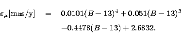 \begin{displaymath}
\begin{tabular}
{lcl}
$\varepsilon_{\mu} [{\rm mas/y}]$& =& ...
 ...3)^3 $\\ & & $- 0.4478 (B-13) + 2.6832.$\space \\ \end{tabular}\end{displaymath}