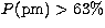 $P({\rm pm}) \gt 63\%$