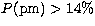 $P({\rm pm})\gt 14\%$