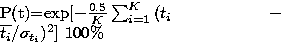 \begin{eqnarraystar}
P(t)=\exp[-\frac{0.5}{K}\sum_{i=1}^K\, 
(t_i-\overline{t_i}/\sigma_{t_i})^2]~100\%\end{eqnarraystar}