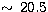 $\sim\,20.5$