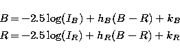 \begin{eqnarray}
B &\!\!=\!\!& -2.5 \log(I_B) + h_B (B-R) + k_B\\  
R &\!\!=\!\!& -2.5 \log(I_R) + h_R (B-R) + k_R\end{eqnarray}