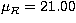$\mu_R = 21.00$