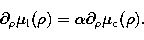 \begin{displaymath}
\partial_\rho \mu_{\rm l}(\rho) = \alpha \partial_\rho \mu_{\rm c}(\rho).\end{displaymath}