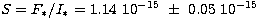 $S = F_*/I_* =
1.14\ 10^{-15}\ \pm\ 0.05\ 10^{-15}$