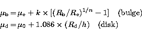 \begin{eqnarray}
\mu_{\rm b} &\!\!=\!\!& \mu_{\rm e} + k \times [(R_{\rm b}/R_{\...
 ... &\!\!=\!\!& \mu_0 + 1.086 \times (R_{\rm d}/h) \ \ \ {\rm (disk)}\end{eqnarray}