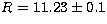 $R=11.23\pm0.1$