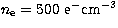 $n_{\rm e} = 500\ \rm e^- cm^{-3}$