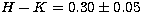 $H-K = 0.30\pm0.05$