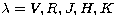 $\lambda = V, R, J, H, K$