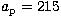 $a_{\rm p}=215$