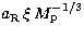$a_{\rm R}\,\xi\,
M_{\rm p}^{-1/3}$