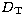 $D_{\rm T}$