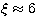 $\xi\approx6$