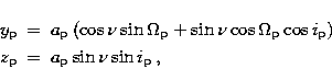 \begin{eqnarray}
y_{\rm p} & = & a_{\rm p}\left(\cos \nu \sin \Omega_{\rm p} + \...
 ...}
\right)
 \\ z_{\rm p} & = & a_{\rm p} \sin \nu \sin i_{\rm p}\,,\end{eqnarray}