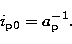 \begin{displaymath}
i_{\rm p0} = a_{\rm p}^{-1}.\end{displaymath}