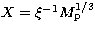 $X=\xi^{-1} M_{\rm p}^{1/3}$