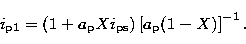 \begin{displaymath}
i_{\rm p1} = (1+a_{\rm p} X i_{\rm ps})\left[ a_{\rm p}(1-X)\right]^{-1}.\end{displaymath}