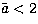 $\tilde a<2$