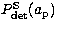 $P_{\rm det}^{\rm S}(a_{\rm p})$