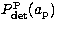 $P_{\rm det}^{\rm P}(a_{\rm p})$