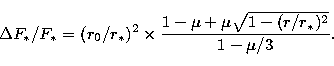 \begin{displaymath}
\Delta F_\ast/F_\ast = (r_0/r_\ast)^2 \times {{ 1- \mu + \mu 
\sqrt{1-(r/r_\ast)^2}}\over{1-\mu/3}}.\end{displaymath}