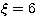 $\xi=6$