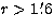 $r\gt 1\hbox{$.\mkern-4mu^\prime$}6$